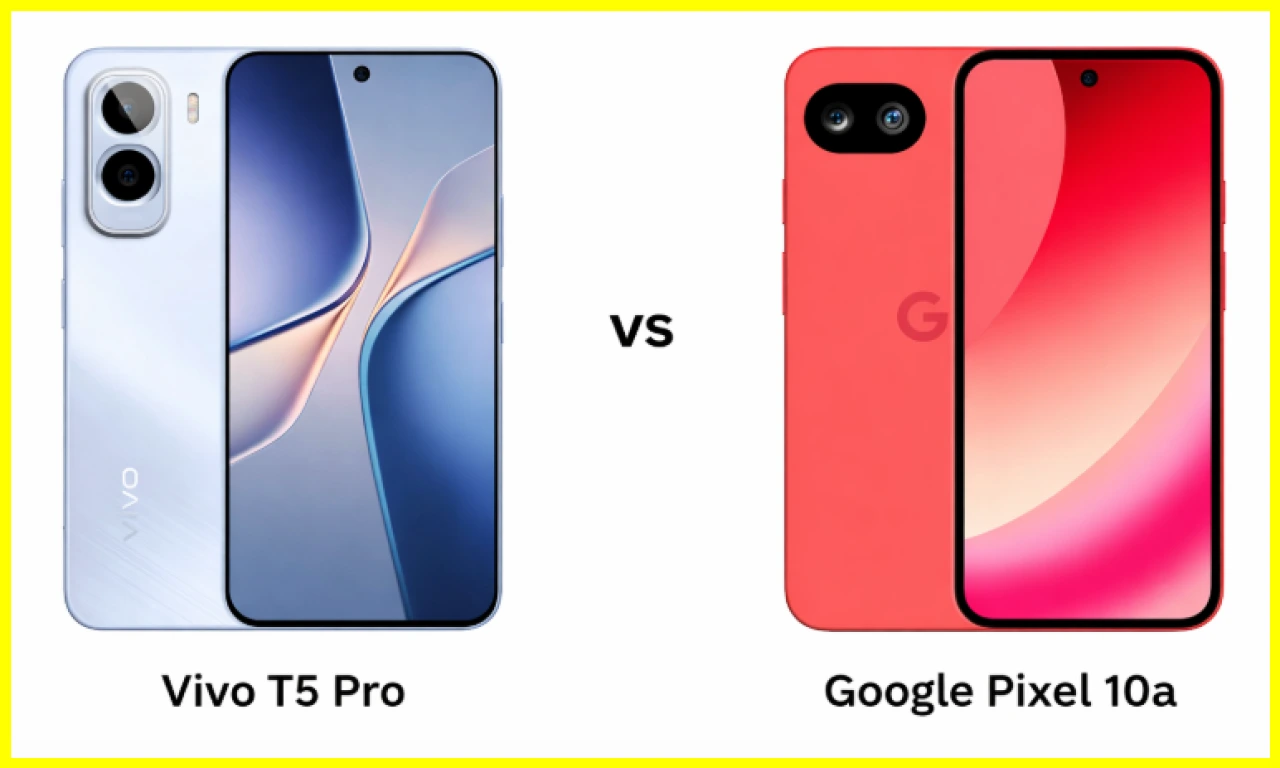 Vivo T5 Pro vs Google Pixel 10a: A Comprehensive Comparison of Specs, Camera, Battery, and Price